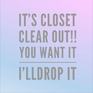 It’s Closet Clear Out !!! If You Want It I’ll Drop It !!!🙂